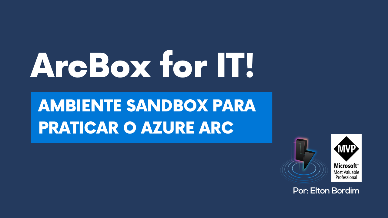 ArcBox for IT! Ambiente sandbox para praticar o Azure Arc – Elton ...