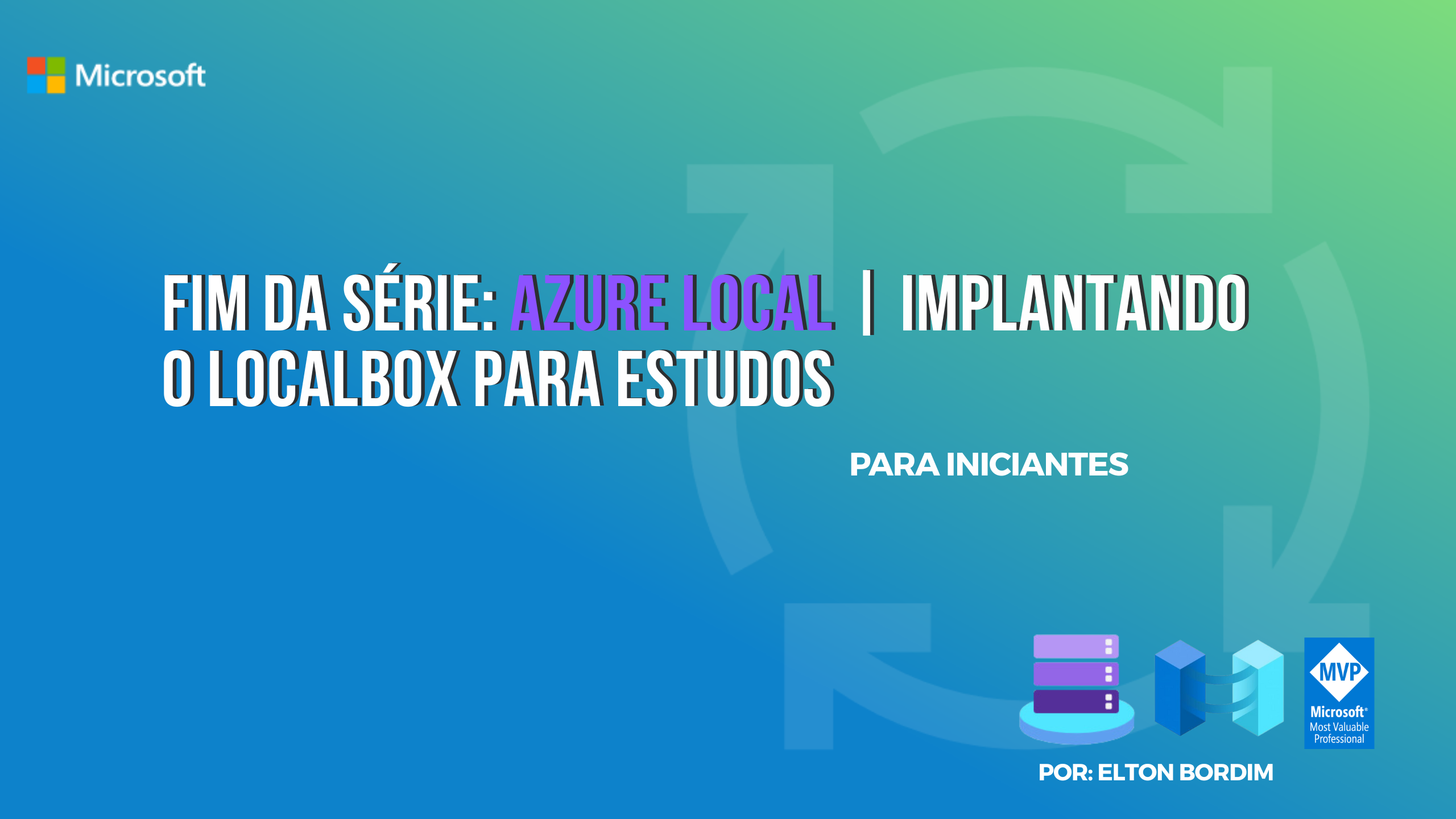 Azure Local Box Fim da Série Azure Local – Implantando o LocalBox para estudos – Elton ...